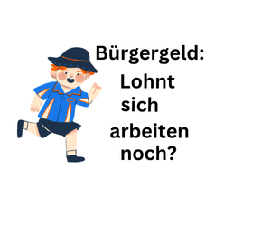 Bürgergeld: lohnt sich arbeiten noch?