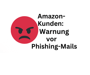 Amazon Kunden aufgepasst. Perfide Phishing-Mail im Umlauf