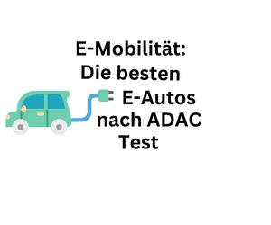 E-Mobilität: Die besten E-Autos nach ADAC Test