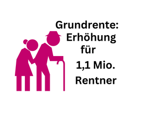 Erhöhung Grundrente für 1,1 Millionen Rentner