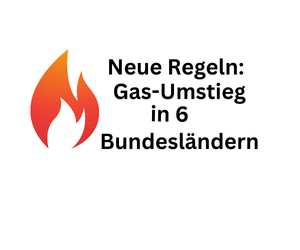 Neue Regelungen: Gas-Umstieg in sechs Bundesländern