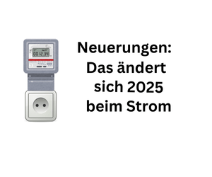 Neuerungen: Das ändert sich 2025 beim Strom