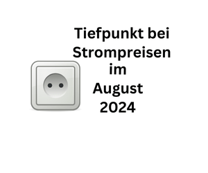 Tiefpunkt bei Strompreisen im August 2024