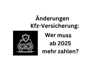 Änderungen Kfz-versicherung: Wer 2025 mehr bezahlen muss