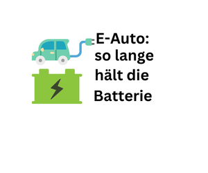 E-Auto: So lange hält die Batterie