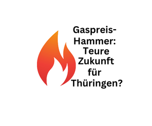 Thüringen Gaspreis-Hammer. Exakte Zahlen schlimmer als gedacht