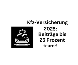 Kfz-Versicherung 2025: Beiträge bis 25 Prozent teurer