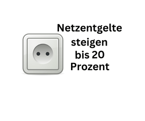 Strom 2025 teurer. Netzentgelte steigen 20 Prozent