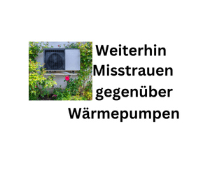 Weiterhin Misstrauen gegenüber Wärmepumpen