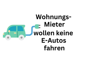 Wohnungsmieter wollen keine Elektro-Autos fahren