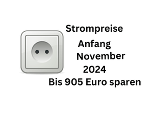 Strompreise Anfang November 2024: Bis 905 Euro sparen