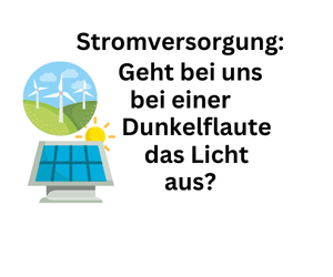 Geht bei uns bei Dunkelflaute das Licht aus?