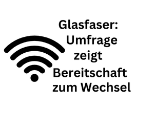 Glasfaser: Erhebung belegt Wechselbereitschaft – Tarife prüfen!