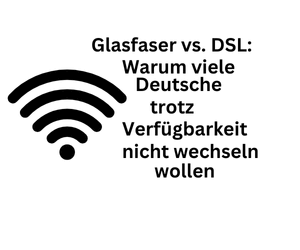 DSL gegen Glasfaser: Wieso wechseln so viele Deutsche nicht