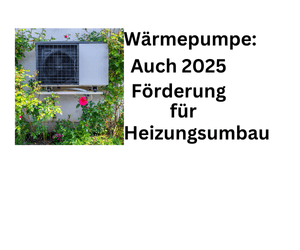 Wärmepumpe: Auch 2025 Förderung für Austausch der Heizung